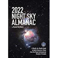 2022 Night Sky Almanac: A Month-by-Month Guide to North America's Skies from the Royal Astronomical Society of Canada…