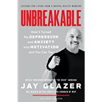 Unbreakable: How I Turned My Depression and Anxiety into Motivation and You Can Too