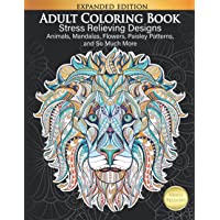 Adult Coloring Book : Stress Relieving Designs Animals, Mandalas, Flowers, Paisley Patterns And So Much More: Coloring…