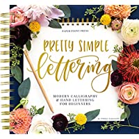 Pretty Simple Lettering: A Step-by-Step Hand Lettering and Modern Calligraphy Workbook for Beginners (Premium Spiral…