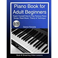 Piano Book for Adult Beginners: Teach Yourself How to Play Famous Piano Songs, Read Music, Theory & Technique (Book…