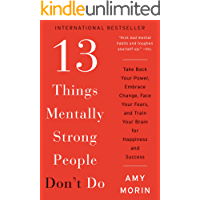 13 Things Mentally Strong People Don't Do: Take Back Your Power, Embrace Change, Face Your Fears, and Train Your Brain…