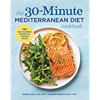 The 30-Minute Mediterranean Diet Cookbook: 101 Easy, Flavorful Recipes for Lifelong Health