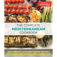 The Complete Mediterranean Cookbook: 500 Vibrant, Kitchen-Tested Recipes for Living and Eating Well Every Day (The…