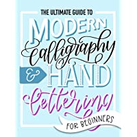 The Ultimate Guide to Modern Calligraphy & Hand Lettering for Beginners: Learn to Letter: A Hand Lettering Workbook with…