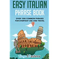 Easy Italian Phrase Book: Over 1500 Common Phrases For Everyday Use And Travel