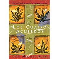 Los cuatro acuerdos: una guia practica para la libertad personal (Spanish Edition)