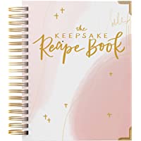 The Keepsake Recipe Book: A Blank Recipe Notebook To Write In Your Own Recipes & Create Your Own Cookbook Journal…