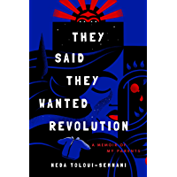 They Said They Wanted Revolution: A Memoir of My Parents