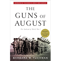 The Guns of August: The Outbreak of World War I; Barbara W. Tuchman's Great War Series (Modern Library 100 Best…