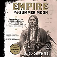 Empire of the Summer Moon: Quanah Parker and the Rise and Fall of the Comanches, the Most Powerful Indian Tribe in…