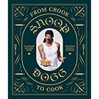 From Crook to Cook: Platinum Recipes from Tha Boss Dogg's Kitchen (Snoop Dogg Cookbook, Celebrity Cookbook with Soul…