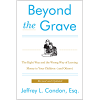 Beyond the Grave, Revised and Updated Edition: The Right Way and the Wrong Way of Leaving Money to Your Children (and…
