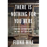There Is Nothing For You Here: Finding Opportunity in the Twenty-First Century