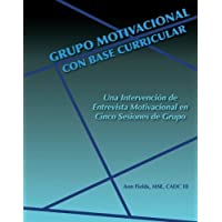 Grupo Motivacional con Base Curricular: Una Intervencion de Entrevista Motivacional en Cinco Sesiones de Grupo (Spanish…