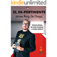 El In-pertinente. Crónicas divinas de vicios mundanos y virtudes públicas. (Spanish Edition)