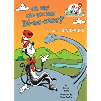 Oh Say Can You Say Di-no-saur?: All About Dinosaurs (Cat in the Hat's Learning Library)