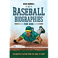 Baseball Biographies for Kids: The Greatest Players from the 1960s to Today (Biographies of Today’s Best Players)