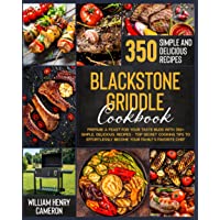 Blackstone Griddle Cookbook: Prepare a Feast for Your Taste Buds with 350+ Simple, Delicious, Recipes – Top Secret…