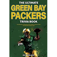 The Ultimate Green Bay Packers Trivia Book: A Collection of Amazing Trivia Quizzes and Fun Facts For Die-Hard Packers…