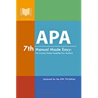 APA 7th Manual Made Easy: Full Concise Guide Simplified for Students: Updated for the APA 7th Edition (Student Citation…