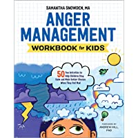Anger Management Workbook for Kids: 50 Fun Activities to Help Children Stay Calm and Make Better Choices When They Feel…