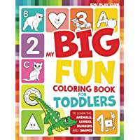 My Big Fun Coloring Book for Toddlers to Learn the Animals, Shapes, Colors, Numbers and Letters: Activity Workbook for…