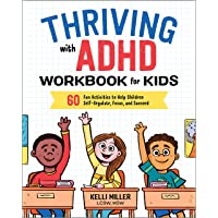 Thriving with ADHD Workbook for Kids: 60 Fun Activities to Help Children Self-Regulate, Focus, and Succeed (Health and…