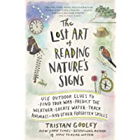 The Lost Art of Reading Nature's Signs: Use Outdoor Clues to Find Your Way, Predict the Weather, Locate Water, Track…