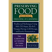 Preserving Food without Freezing or Canning: Traditional Techniques Using Salt, Oil, Sugar, Alcohol, Vinegar, Drying…