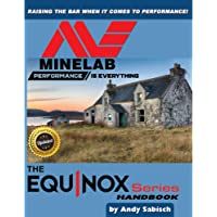 The Minelab Equinox 600 800 Metal Detector Hand book by Andy Sabisch