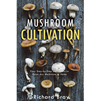 Mushroom Cultivation: Become the MacGyver of Mushrooms - Easy Step-by-Step Instructions to Grow Any Mushroom at Home…
