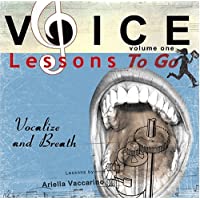 Voice Lessons to Go 1: Vocalize & Breath