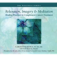 Relaxation, Imagery and Meditation: Healing Practices to Complement Cancer Treatment