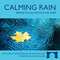 Calming Rain - Nature Sounds CD - Brings You Relaxation and Sleep - Nature's Perfect White Noise -