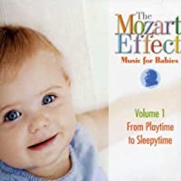 The Mozart Effect Music for Babies Playtime to Sleepytime